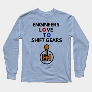 Engineers Love to Shift Gears Long Sleeve T-Shirt